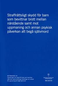 Straffrättsligt skydd för barn som bevittnar brott mellan närstående samt mot uppmaning och annan psykisk påverkan att begå självmord SOU 2019:32 