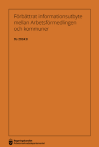 Förbättrat informationsutbyte mellan Arbetsförmedlingen och kommuner, Ds 2024:8 